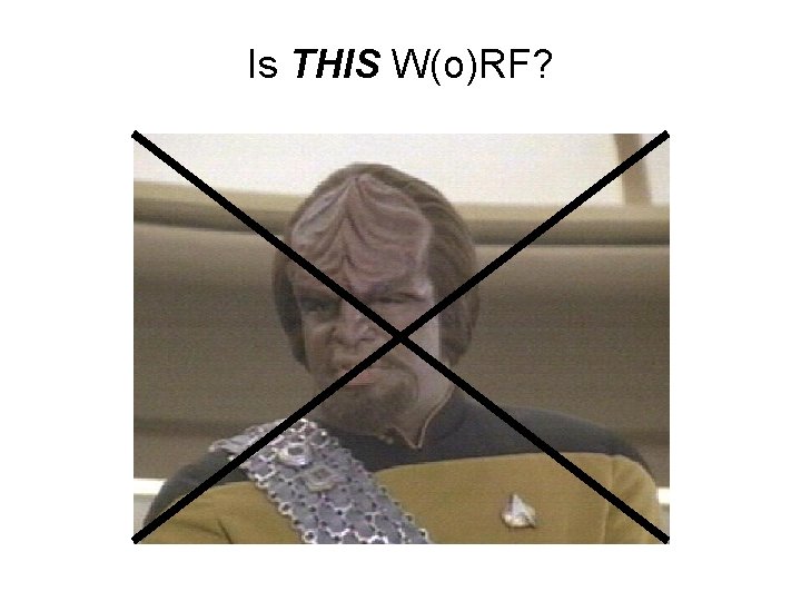 Is THIS W(o)RF? 
