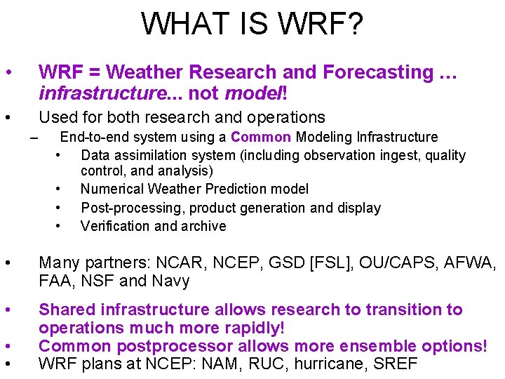 WHAT IS WRF? • WRF = Weather Research and Forecasting … infrastructure. . .
