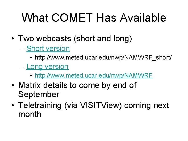 What COMET Has Available • Two webcasts (short and long) – Short version •
