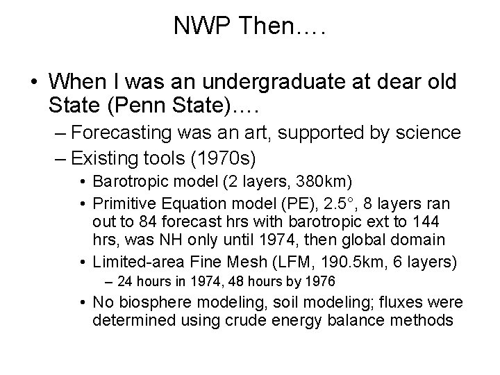 NWP Then…. • When I was an undergraduate at dear old State (Penn State)….