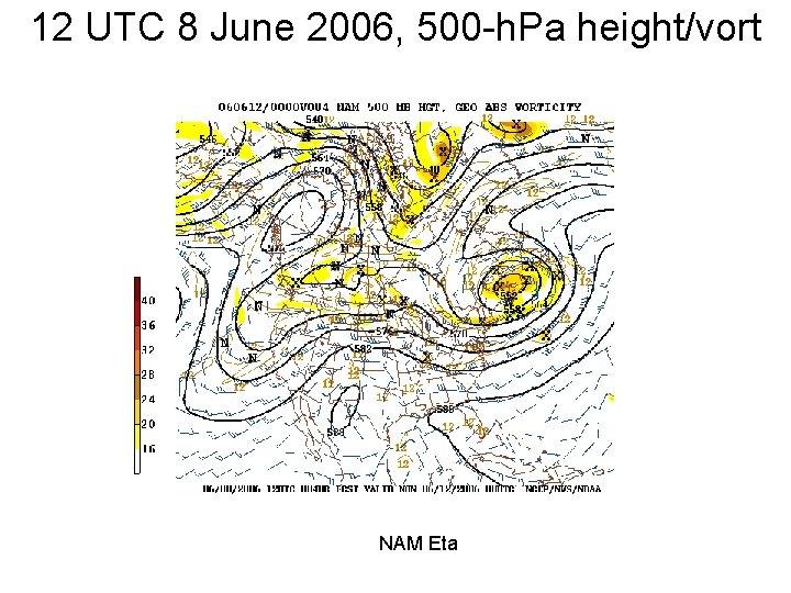 12 UTC 8 June 2006, 500 -h. Pa height/vort NAM Eta 