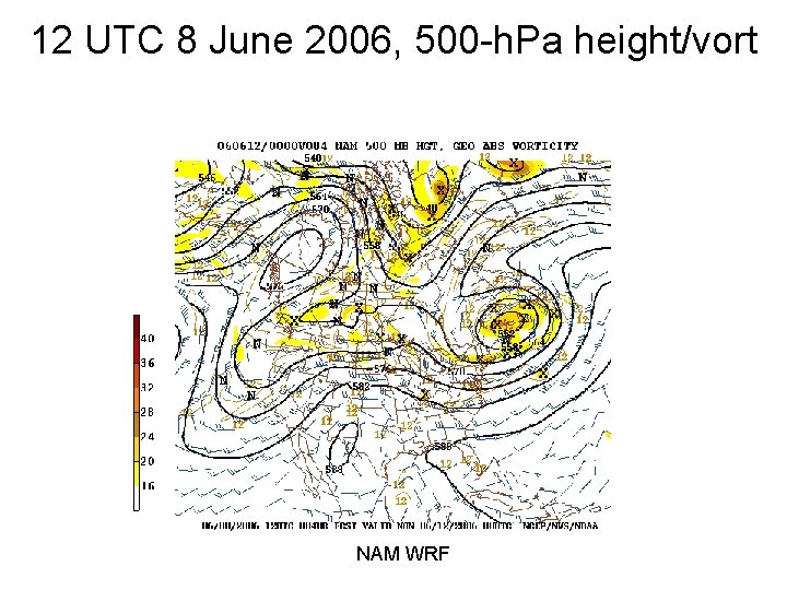 12 UTC 8 June 2006, 500 -h. Pa height/vort NAM WRF 