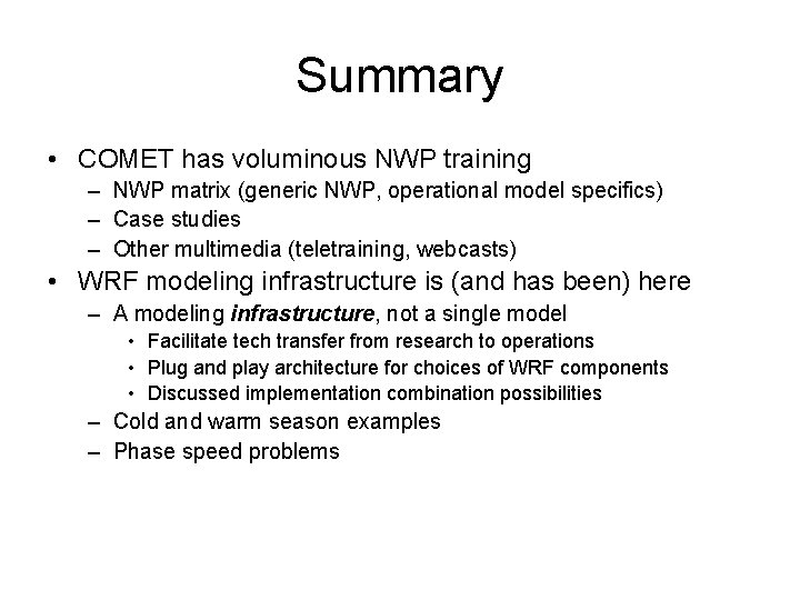 Summary • COMET has voluminous NWP training – NWP matrix (generic NWP, operational model