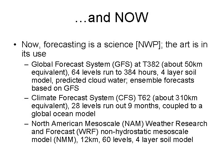 …and NOW • Now, forecasting is a science [NWP]; the art is in its