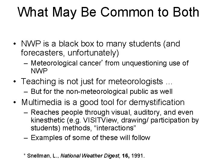 What May Be Common to Both • NWP is a black box to many