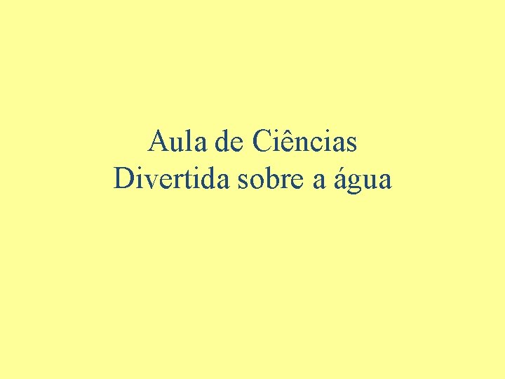 Aula de Ciências Divertida sobre a água 