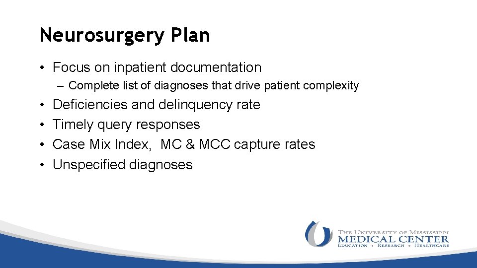 Neurosurgery Plan • Focus on inpatient documentation – Complete list of diagnoses that drive