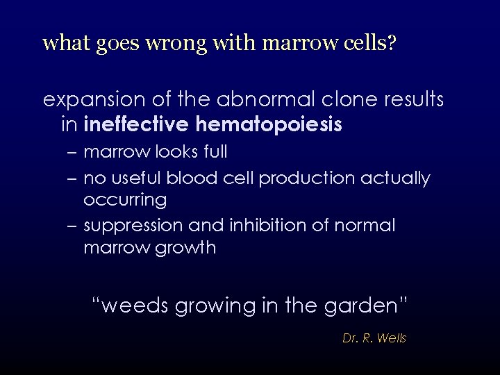what goes wrong with marrow cells? expansion of the abnormal clone results in ineffective