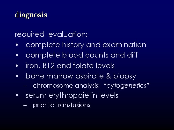 diagnosis required evaluation: • complete history and examination • complete blood counts and diff
