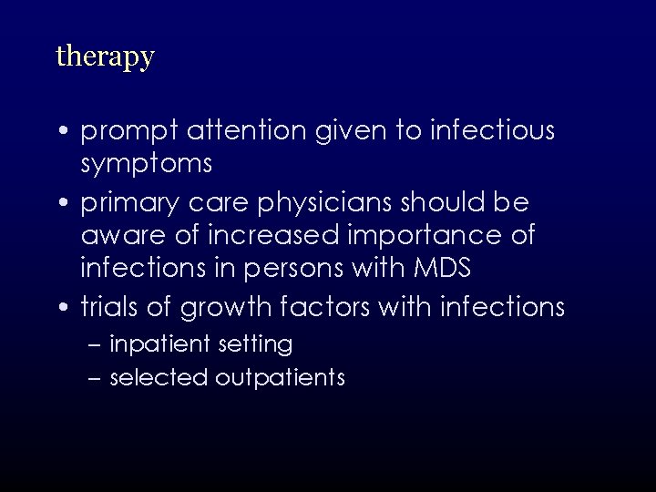 therapy • prompt attention given to infectious symptoms • primary care physicians should be