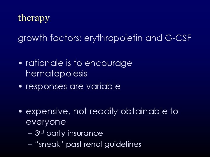therapy growth factors: erythropoietin and G-CSF • rationale is to encourage hematopoiesis • responses
