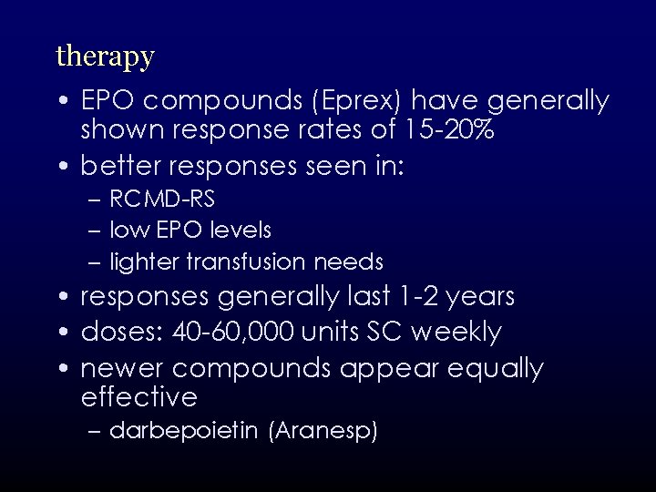 therapy • EPO compounds (Eprex) have generally shown response rates of 15 -20% •