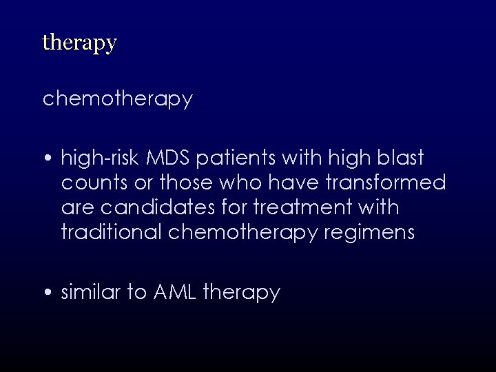 therapy chemotherapy • high-risk MDS patients with high blast counts or those who have