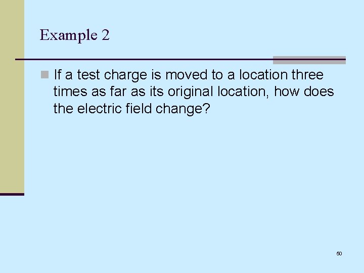 Example 2 n If a test charge is moved to a location three times