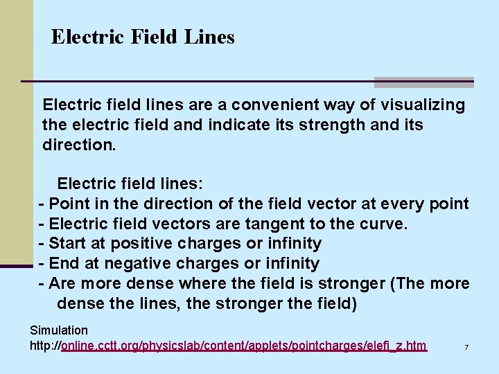 Electric Field Lines Electric field lines are a convenient way of visualizing the electric
