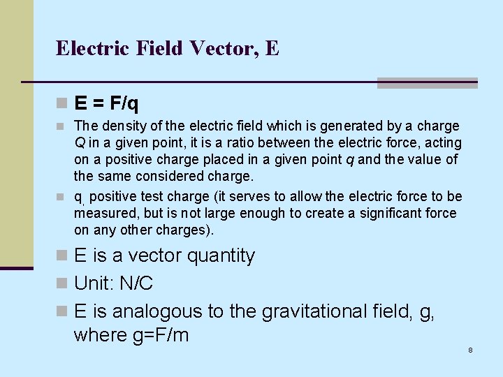 Electric Field Vector, E n E = F/q n The density of the electric