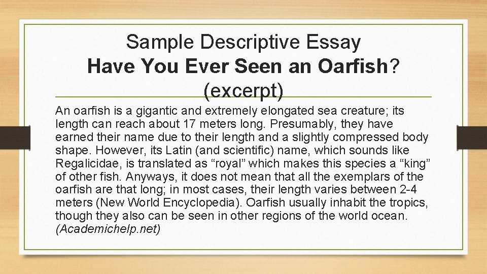 Sample Descriptive Essay Have You Ever Seen an Oarfish? (excerpt) An oarfish is a