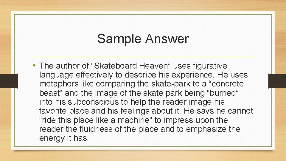 Sample Answer • The author of “Skateboard Heaven” uses figurative language effectively to describe