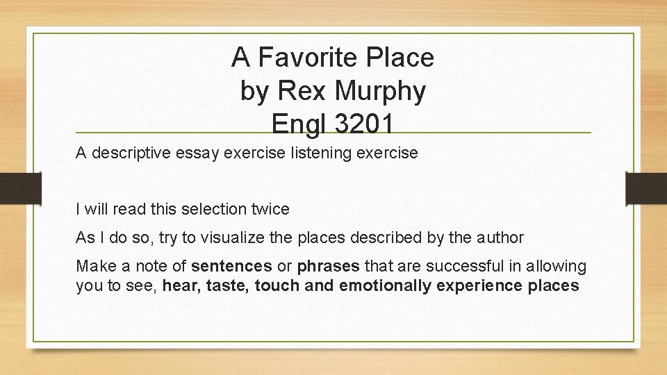 A Favorite Place by Rex Murphy Engl 3201 A descriptive essay exercise listening exercise