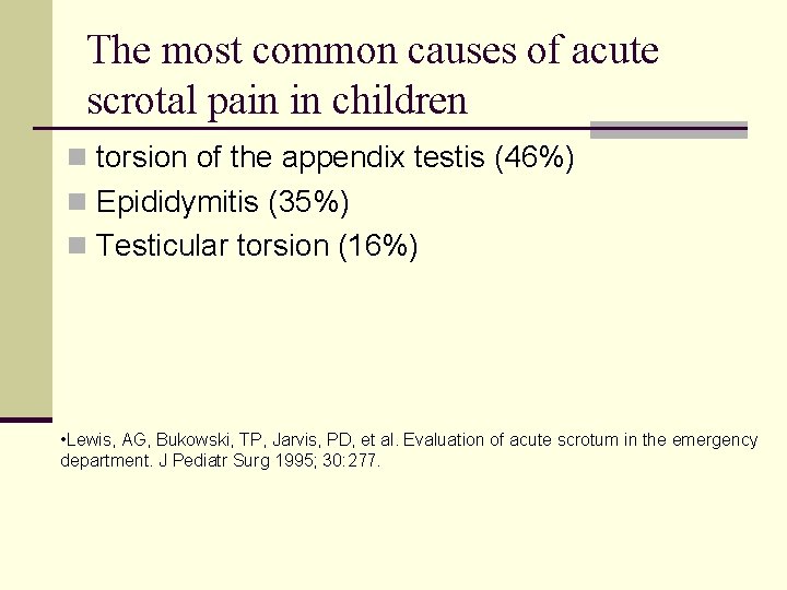 The most common causes of acute scrotal pain in children n torsion of the