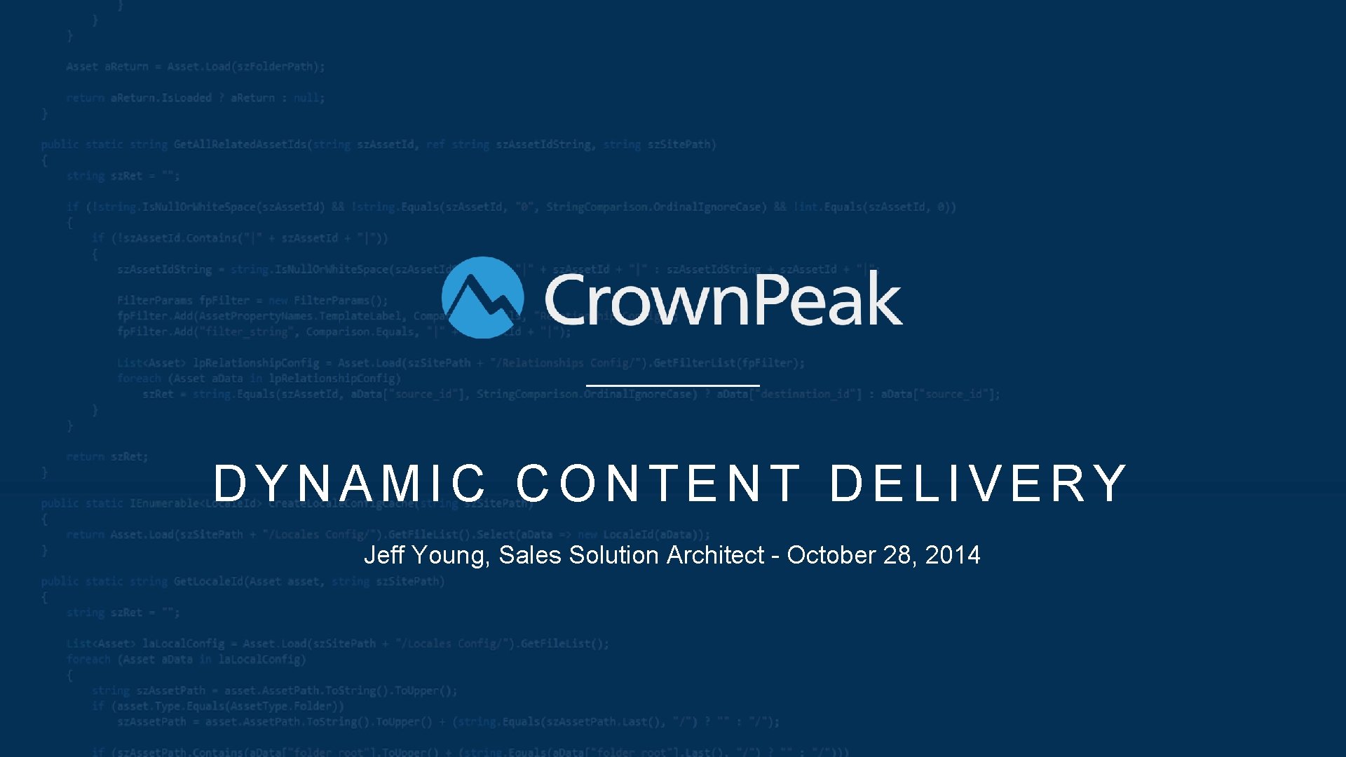 DYNAMIC CONTENT DELIVERY Jeff Young, Sales Solution Architect - October 28, 2014 DYNAMIC CONTENT DELIVERY Jeff Young, Sales Solution Architect - October 28, 2014