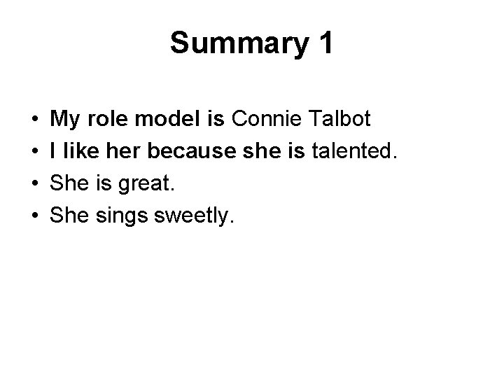 Summary 1 • • My role model is Connie Talbot I like her because