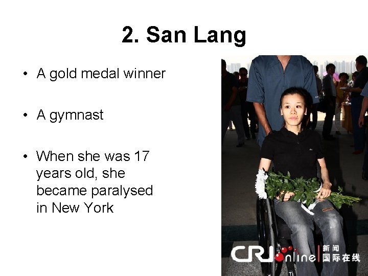 2. San Lang • A gold medal winner • A gymnast • When she