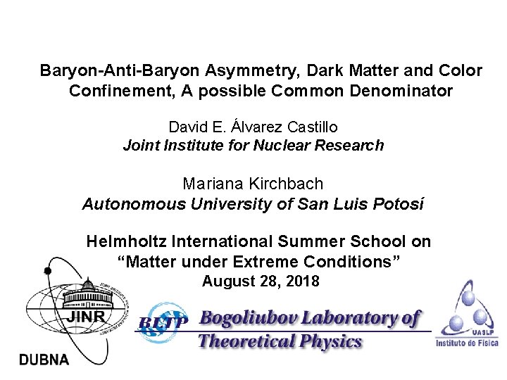 Baryon-Anti-Baryon Asymmetry, Dark Matter and Color Confinement, A possible Common Denominator David E. Álvarez