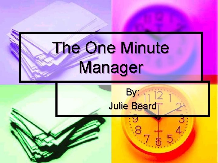 The One Minute Manager By: Julie Beard 