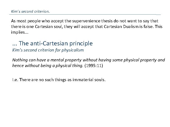Kim’s second criterion. As most people who accept the supervenience thesis do not want