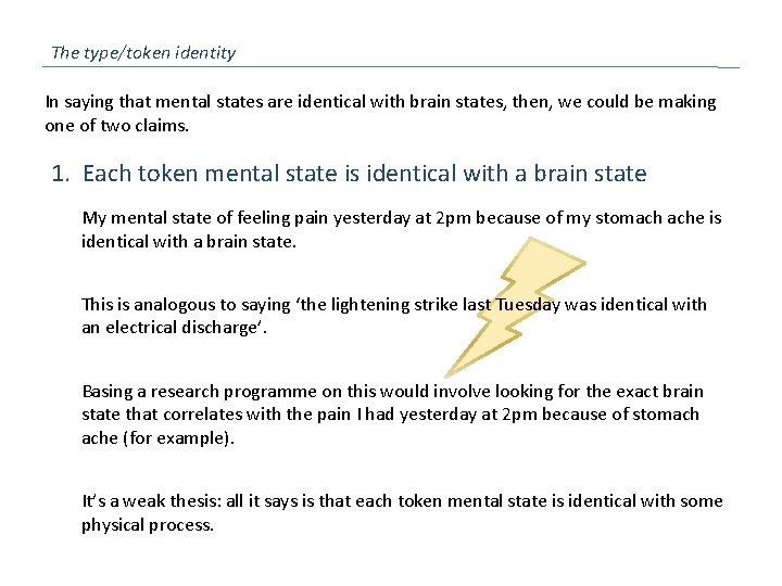The type/token identity In saying that mental states are identical with brain states, then,