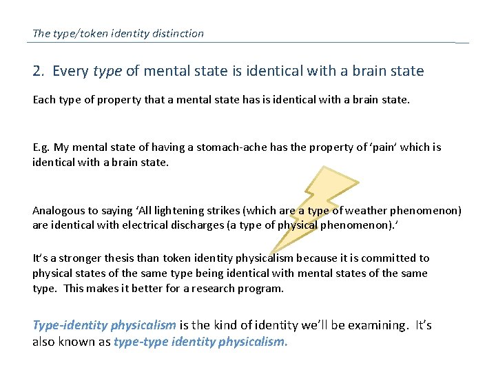 The type/token identity distinction 2. Every type of mental state is identical with a