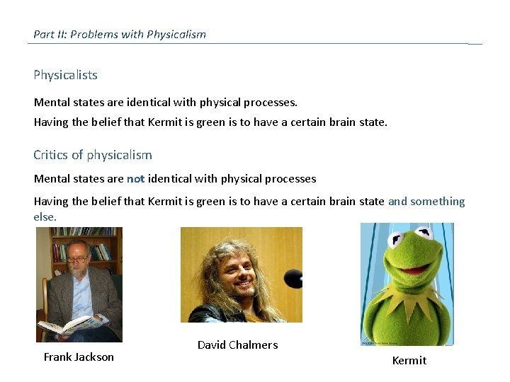 Part II: Problems with Physicalism Physicalists Mental states are identical with physical processes. Having