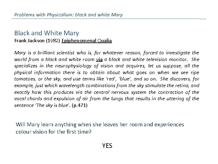 Problems with Physicalism: black and white Mary Black and White Mary Frank Jackson (1982)