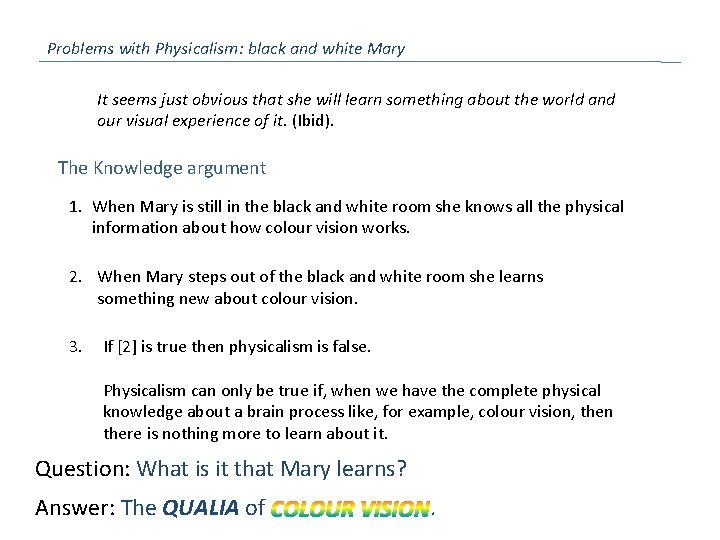 Problems with Physicalism: black and white Mary It seems just obvious that she will