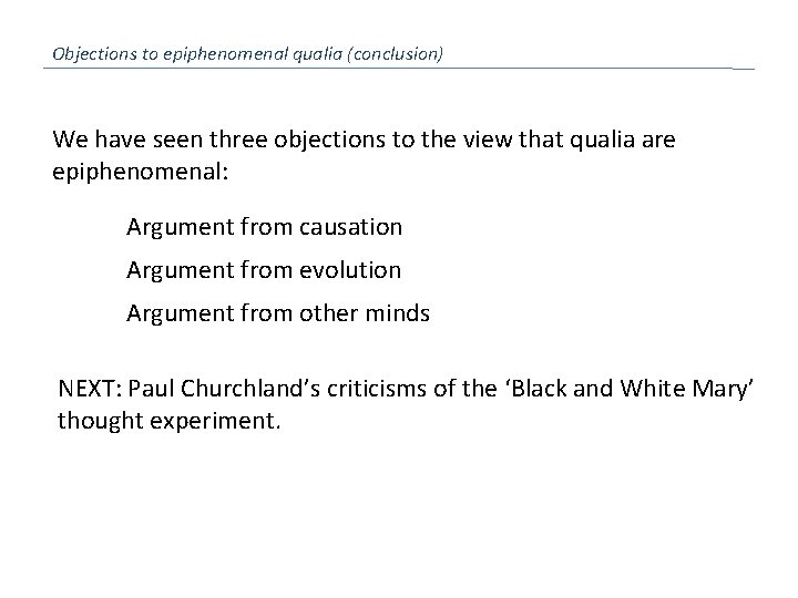 Objections to epiphenomenal qualia (conclusion) We have seen three objections to the view that