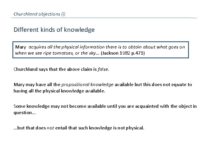 Churchland objections (i) Different kinds of knowledge Mary acquires all the physical information there