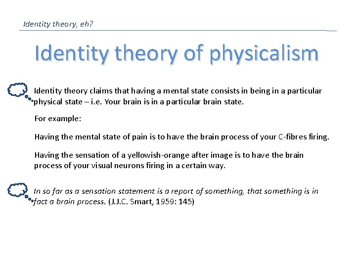 Identity theory, eh? Identity theory of physicalism Identity theory claims that having a mental