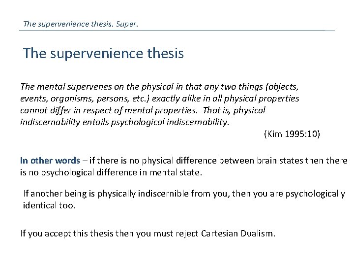 The supervenience thesis. Super. The supervenience thesis The mental supervenes on the physical in