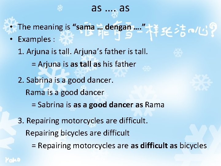 as …. as • The meaning is “sama … dengan …. ” • Examples