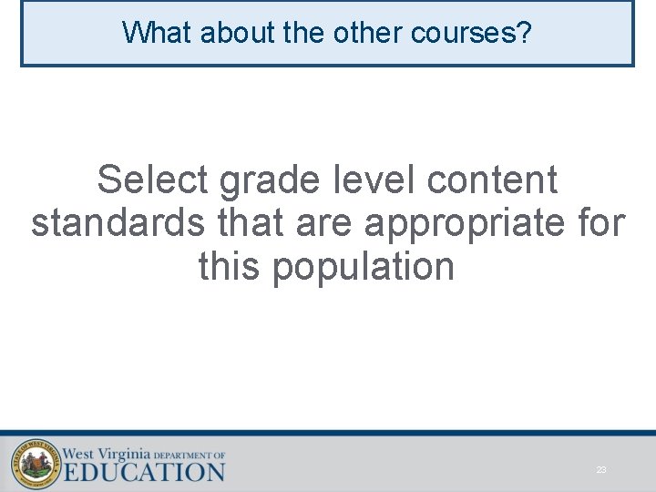 What about the other courses? Select grade level content standards that are appropriate for