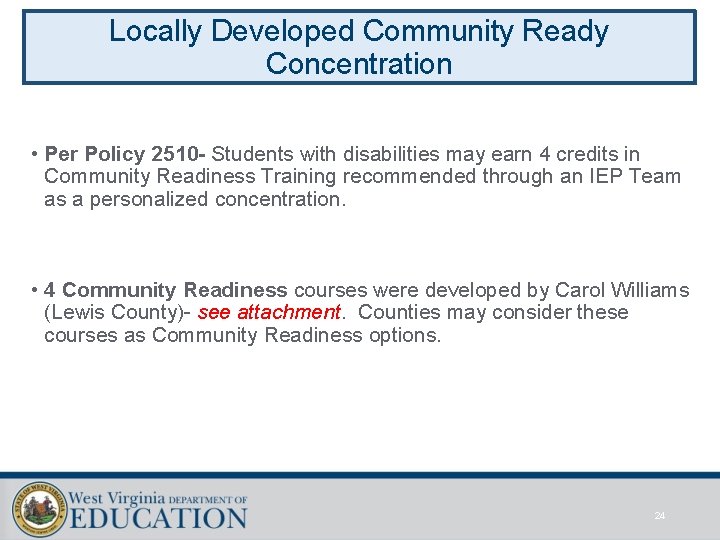 Locally Developed Community Ready Concentration • Per Policy 2510 - Students with disabilities may