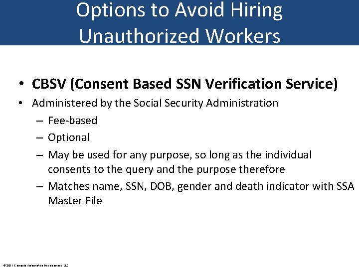 Options to Avoid Hiring Unauthorized Workers • CBSV (Consent Based SSN Verification Service) •