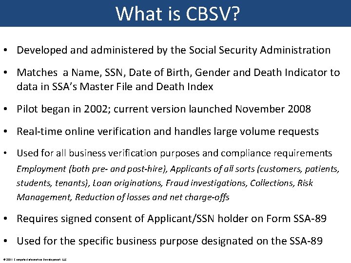 What is CBSV? • Developed and administered by the Social Security Administration • Matches