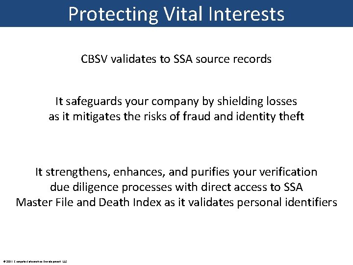 Protecting Vital Interests CBSV validates to SSA source records It safeguards your company by