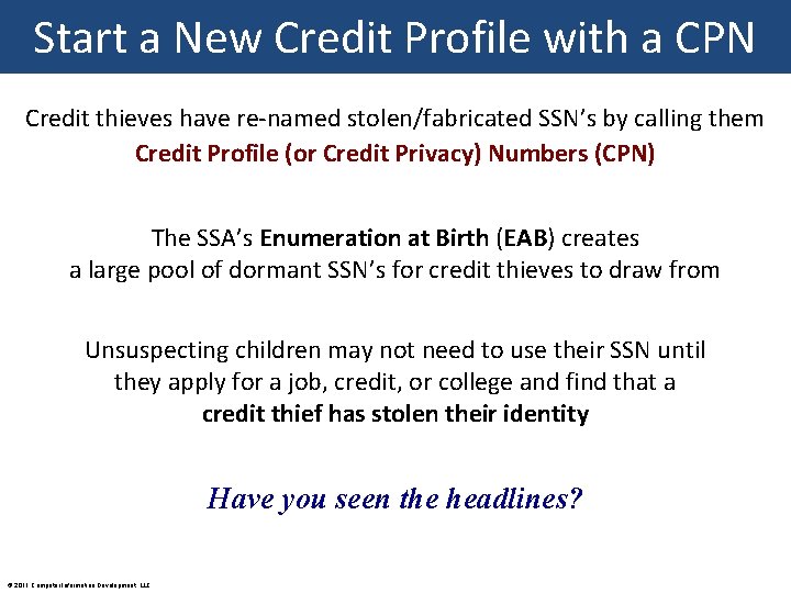 Start a New Credit Profile with a CPN Credit thieves have re-named stolen/fabricated SSN’s