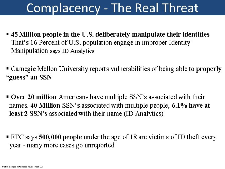 Complacency - The Real Threat § 45 Million people in the U. S. deliberately