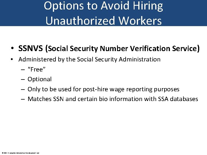 Options to Avoid Hiring Unauthorized Workers • SSNVS (Social Security Number Verification Service) •