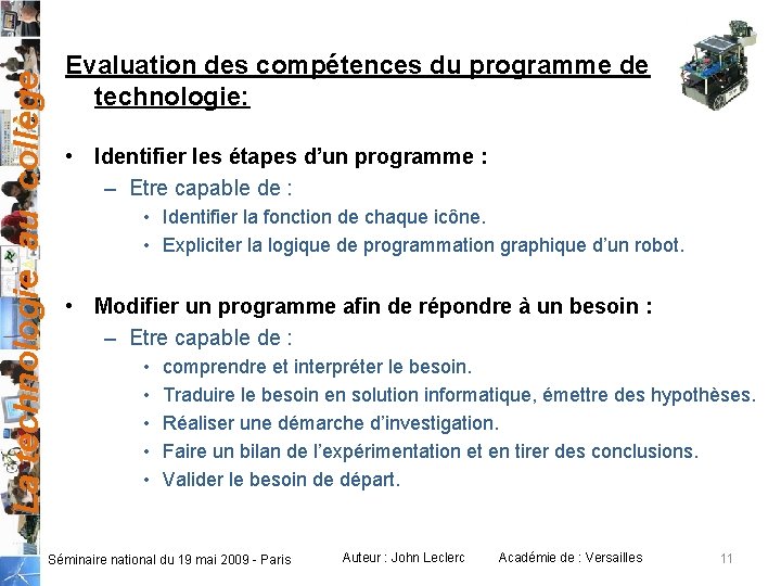 La technologie au collège Evaluation des compétences du programme de technologie: • Identifier les