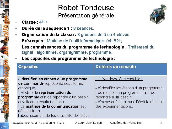 La technologie au collège Robot Tondeuse Présentation générale • • • Classe : 4ème.